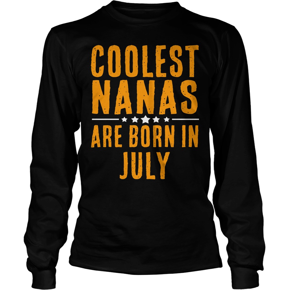 Coolest Nana Born In July Longsleeve