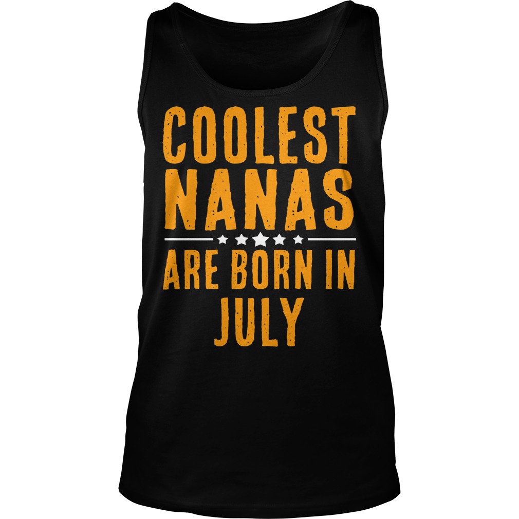 Coolest Nana Born In July Tanktop