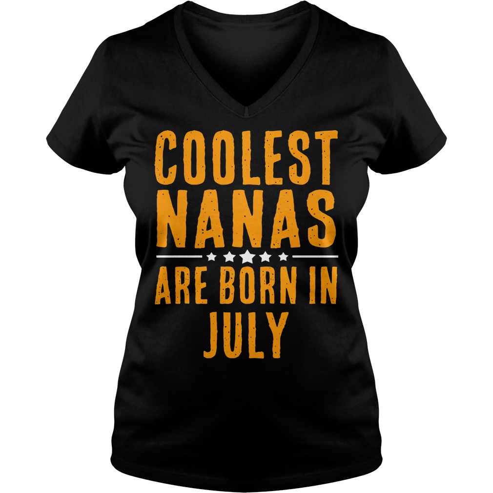 Coolest Nana Born In July V Neck