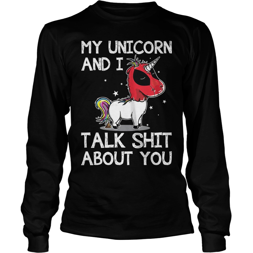 Deadpool My Unicorn And I Talk Shit About You Longsleeve