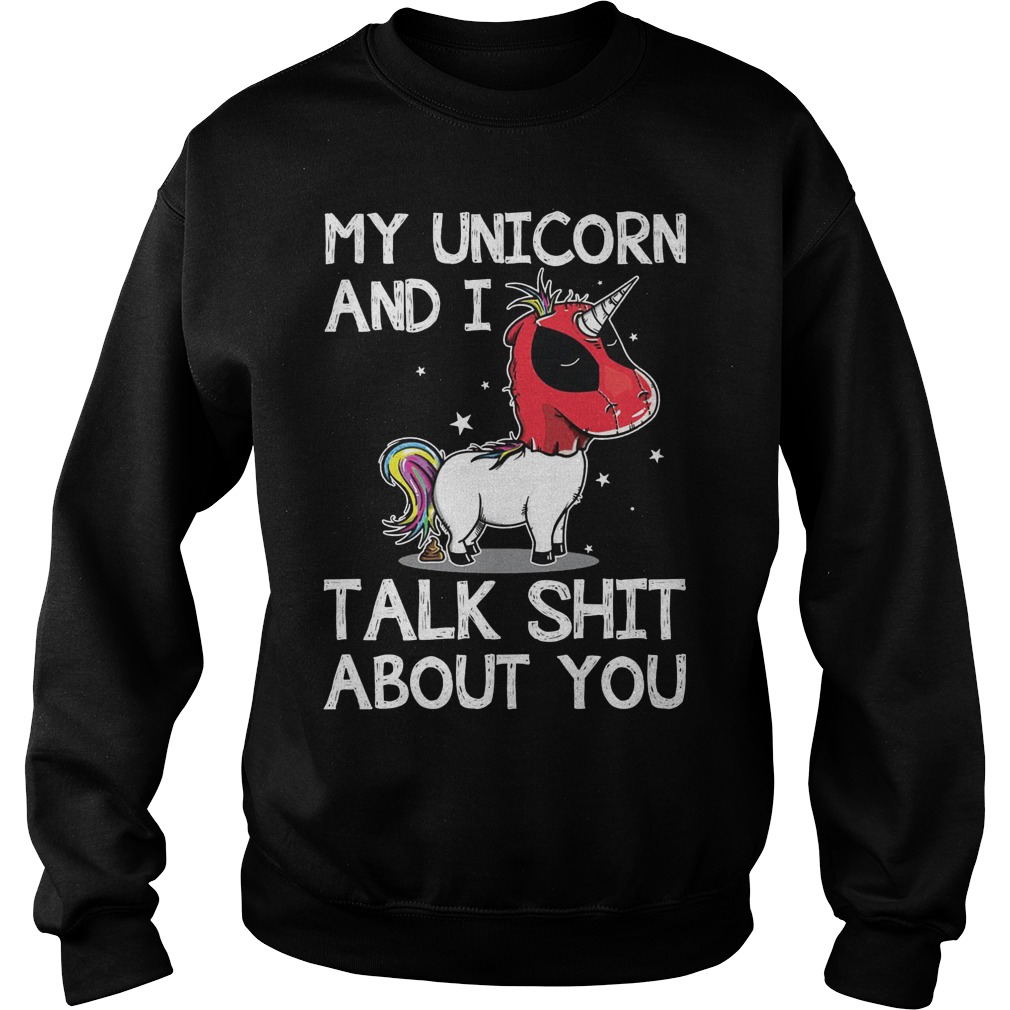 Deadpool My Unicorn And I Talk Shit About You Sweater