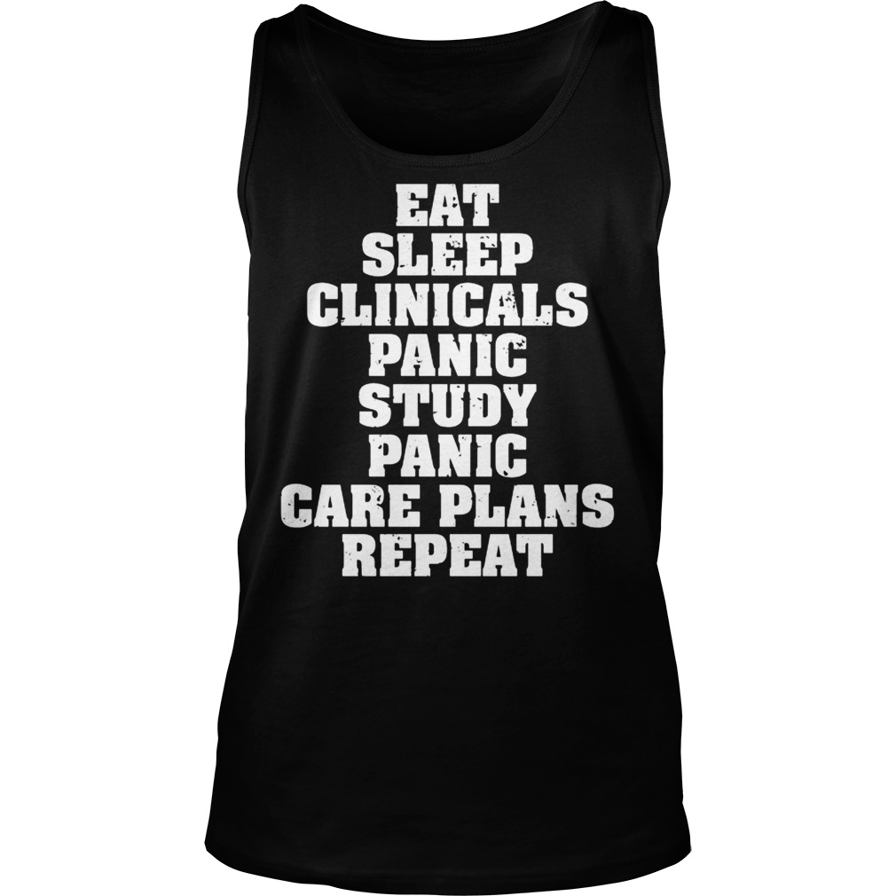 Eat Sleep Clinicals Panic Study Care Plans Repeat Tanktop