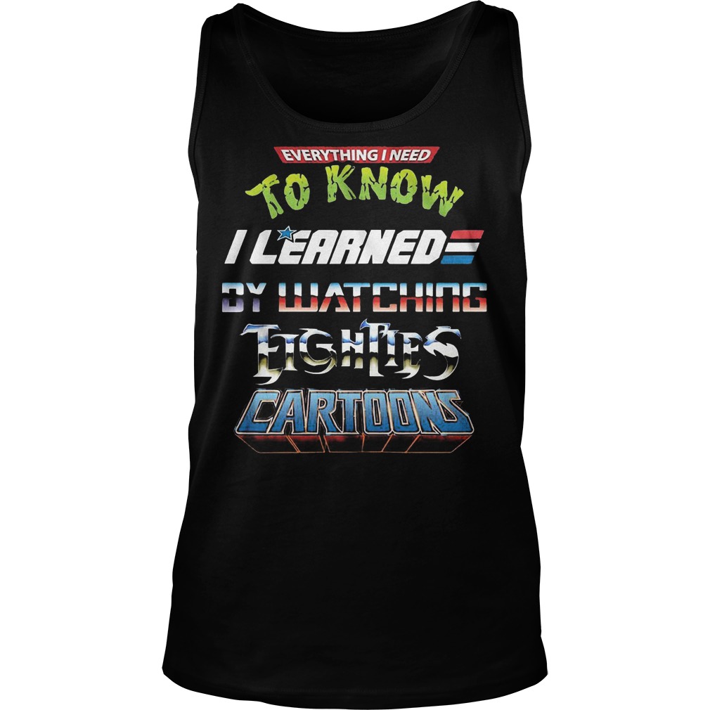 Everything I Need To Know Eighties Cartoons Tanktop