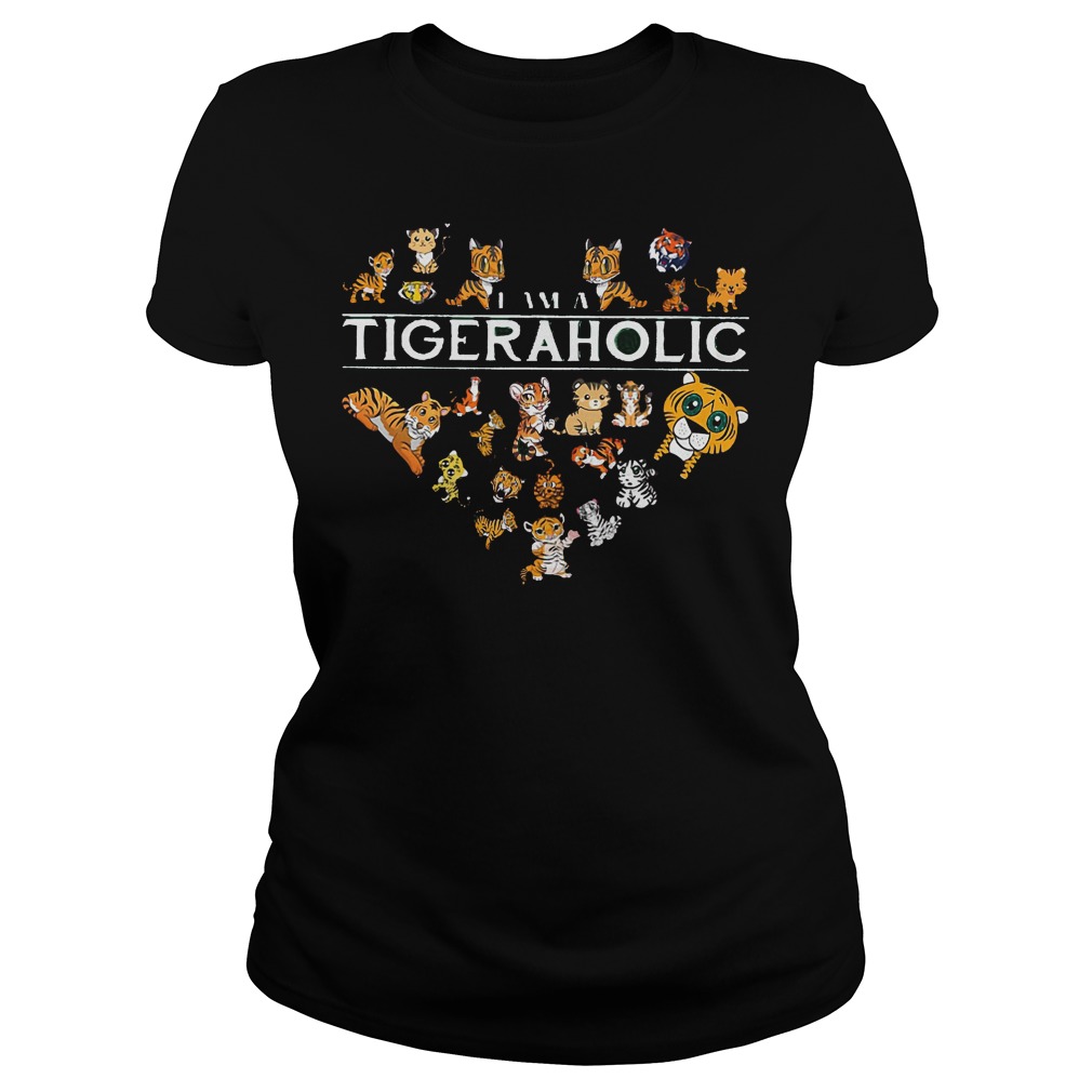 I Am A Tigeraholic Tiger Aholic Ladies