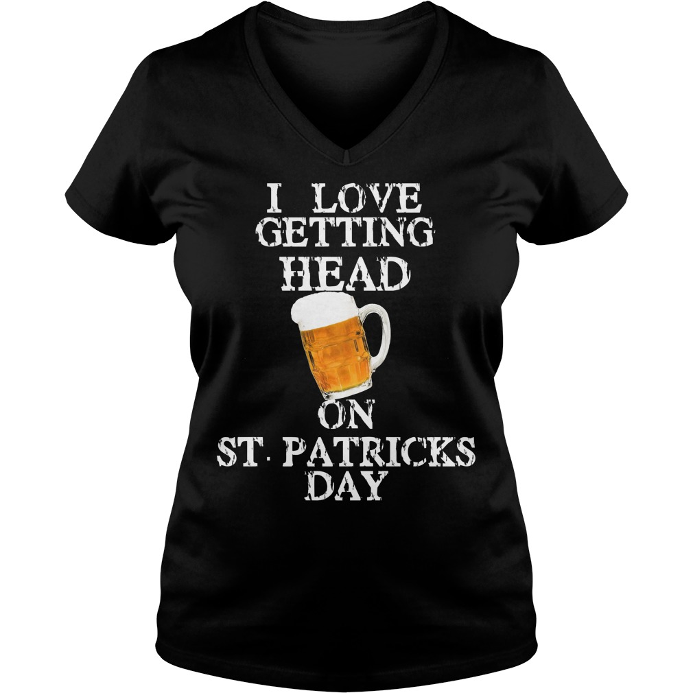 I Love Getting Head On St Patricks Day V Neck