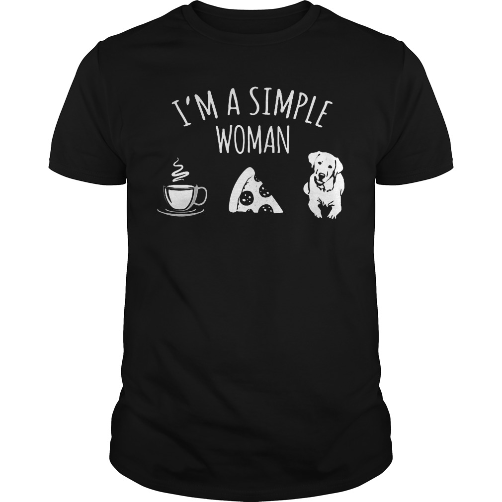 I'm A Simple Woman Coffee Pizza And Labrador Retriever Shirt