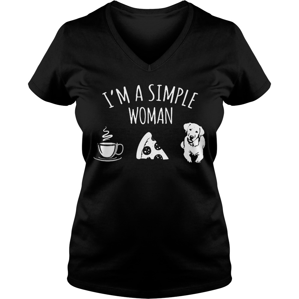 I'm A Simple Woman Coffee Pizza And Labrador Retriever V Neck
