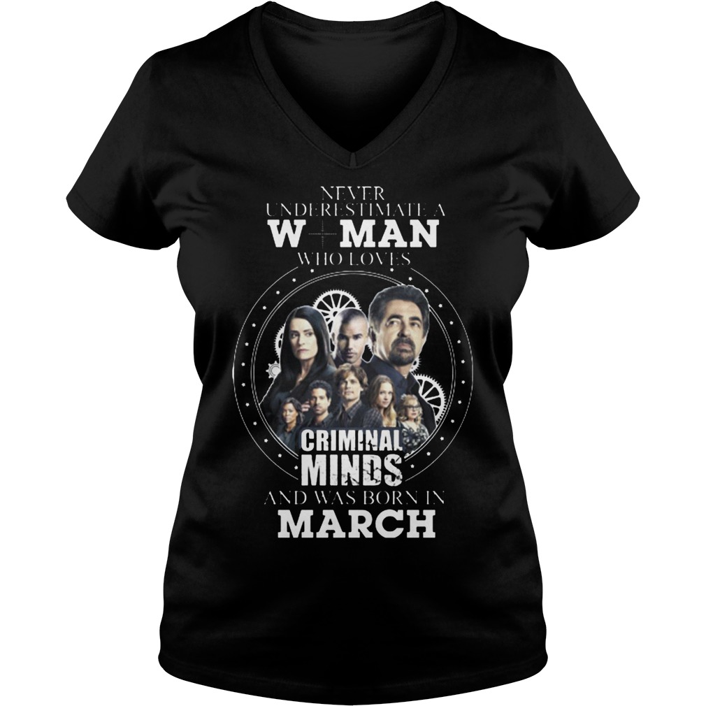 Never Underestimate A Woman Who Loves Criminal Minds And Was Born In March V Neck