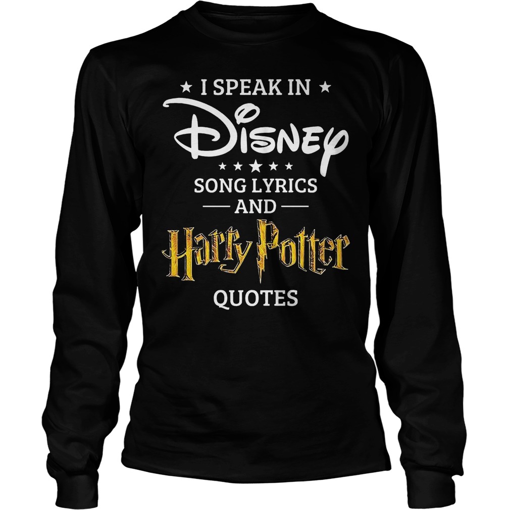 Speak In Disney Song Lyrics And Harry Potter Quotes Longsleeve