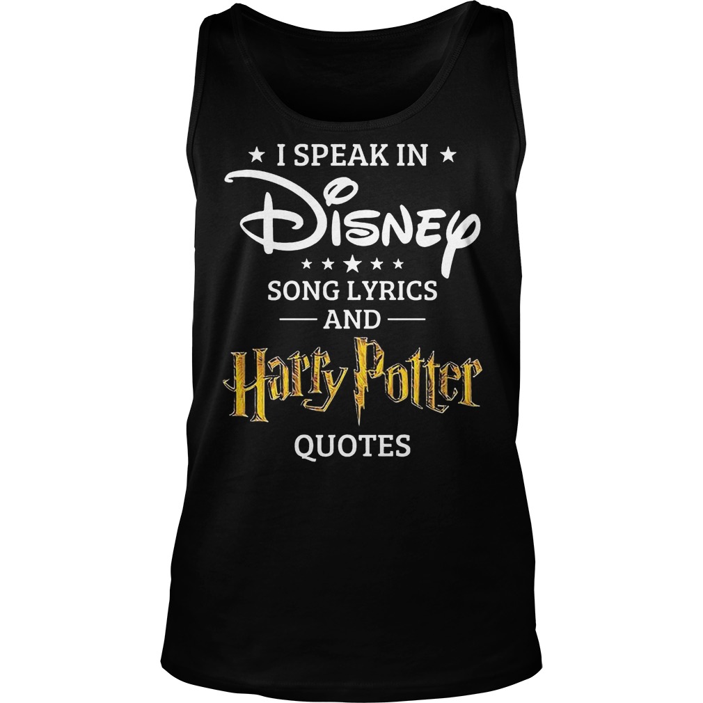 Speak In Disney Song Lyrics And Harry Potter Quotes Tanktop
