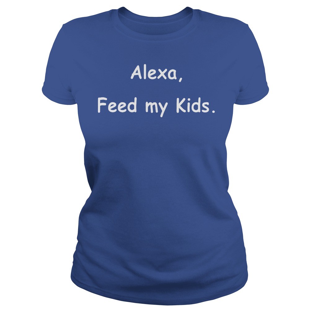 Alexa Feed My Kids Ladies