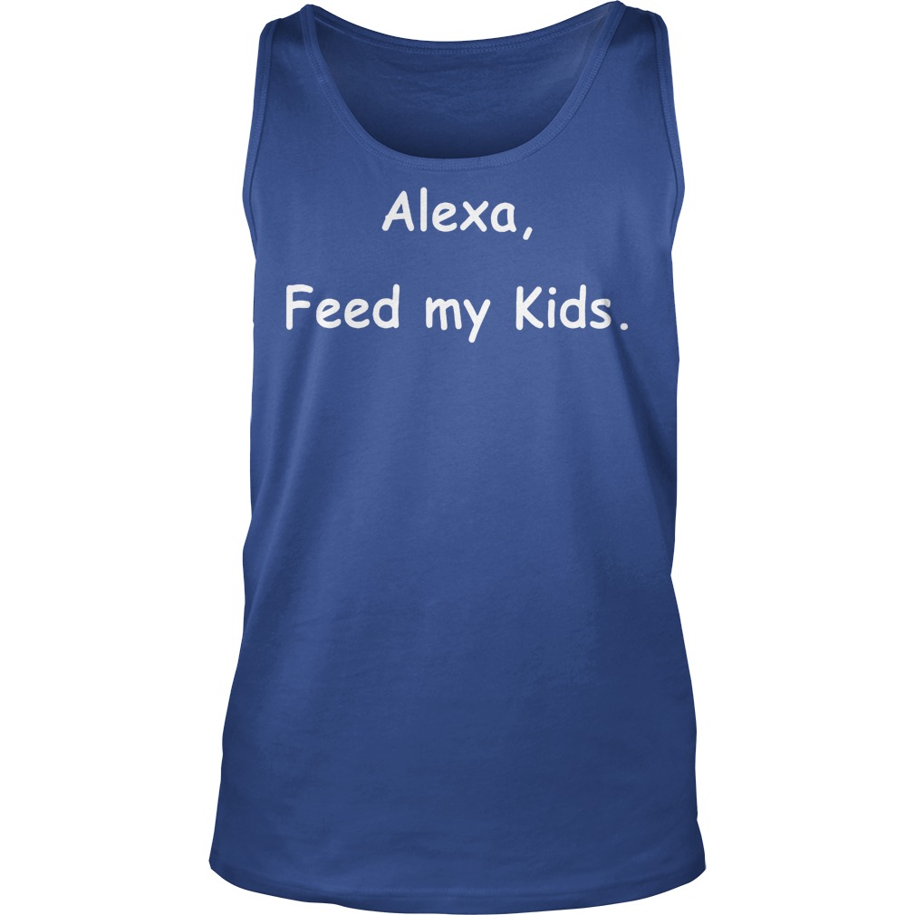 Alexa Feed My Kids Tanktop