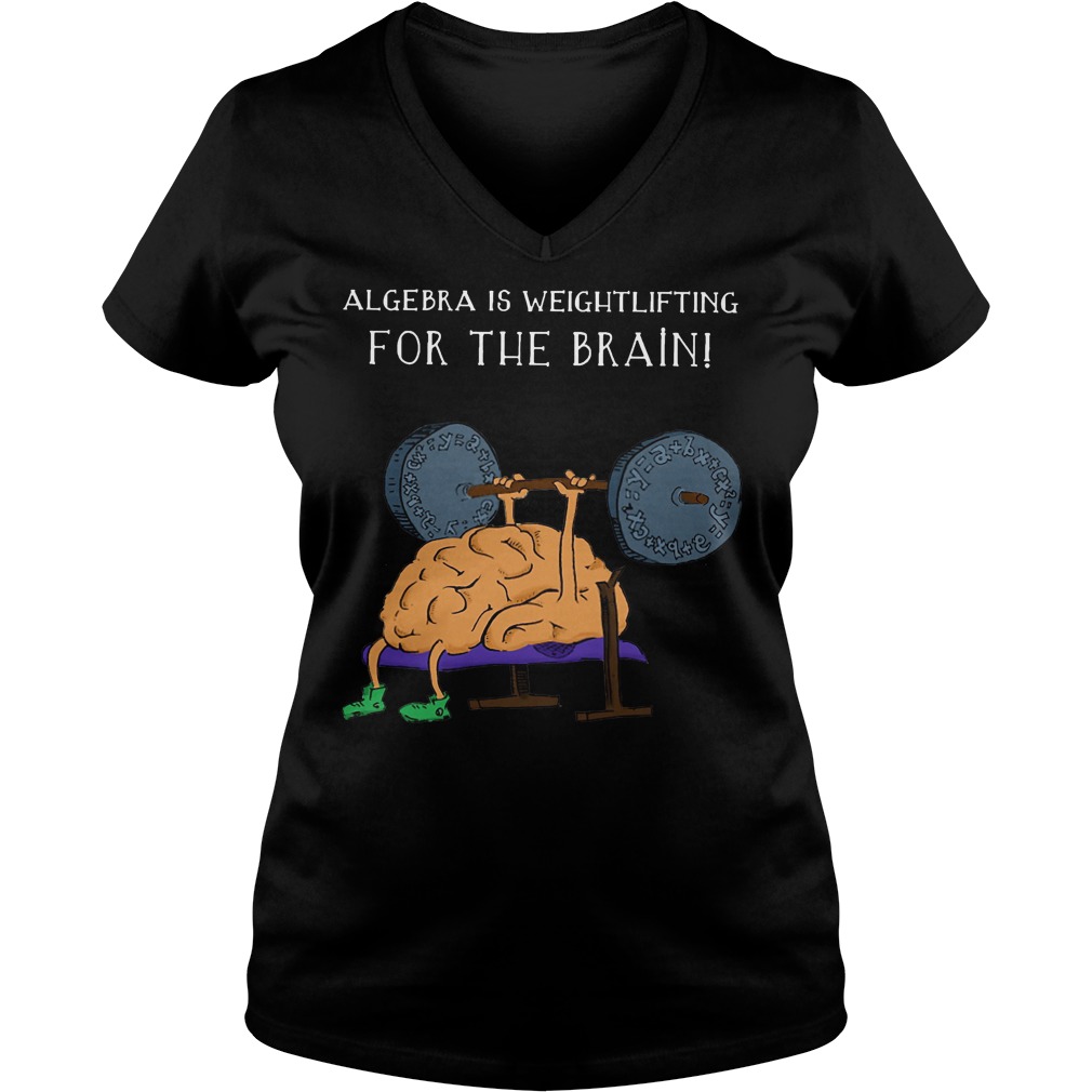 Algebra Is Weightlifting For The Brain V Neck