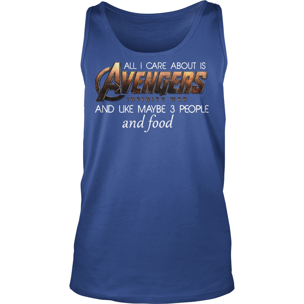 All I Care About Is Avengers Infinity War Tanktop