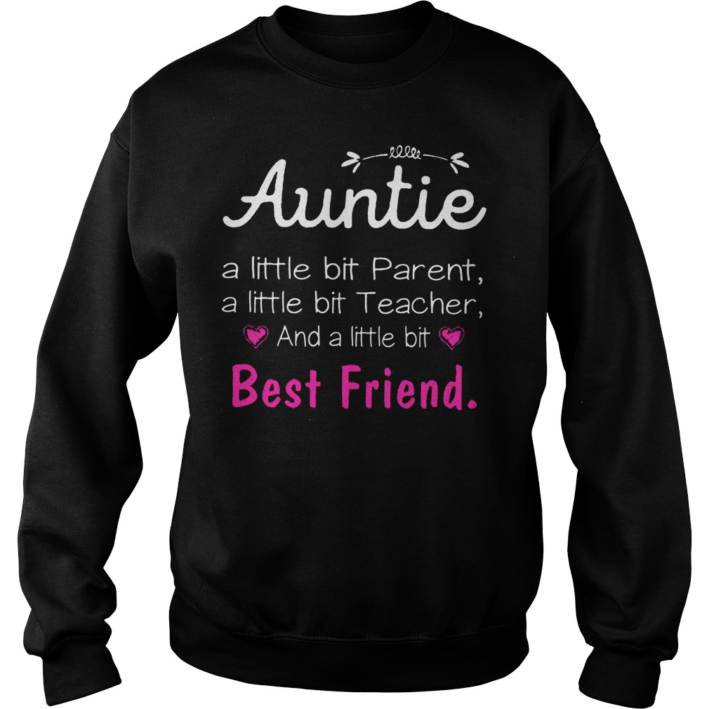 Auntie A Little Bit Parenta Teacher And A Little Bit Best Friend Sweater