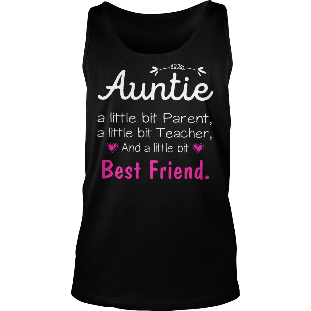 Auntie A Little Bit Parenta Teacher And A Little Bit Best Friend Tanktop