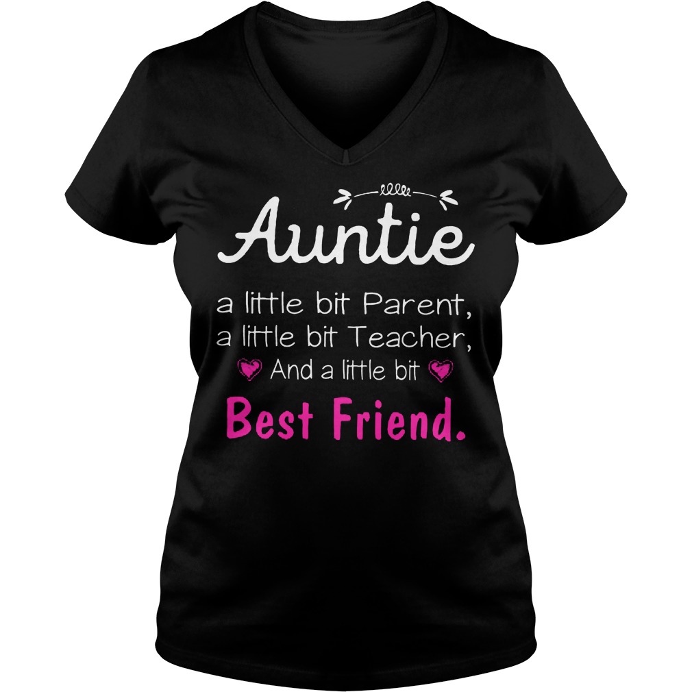 Auntie A Little Bit Parenta Teacher And A Little Bit Best Friend V Neck