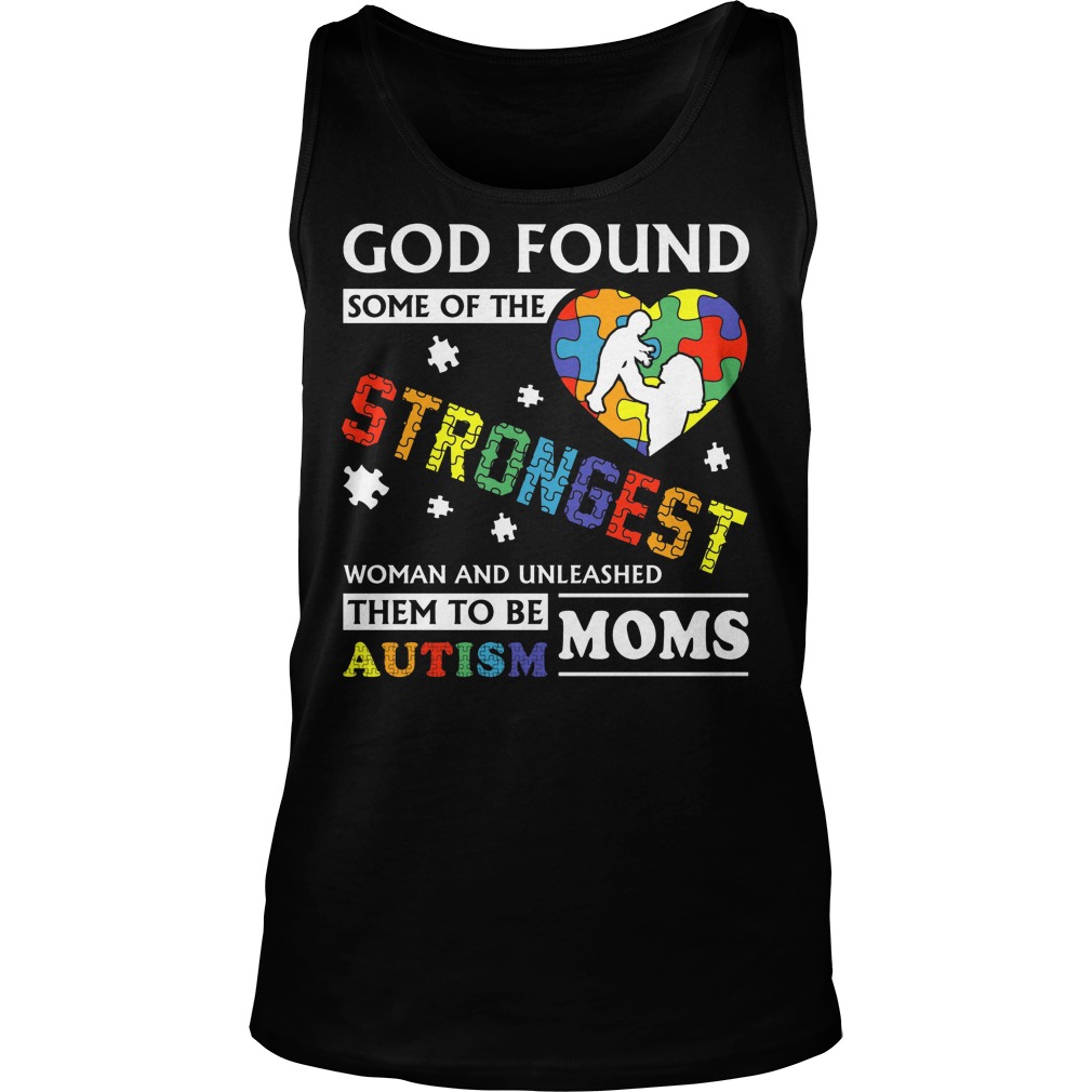 Autism Moms God Found Some Of The Strongest Women Tanktop