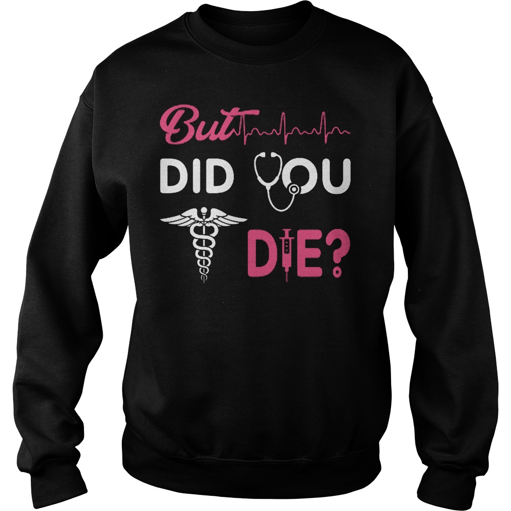 But Did You Die Medical Sweater