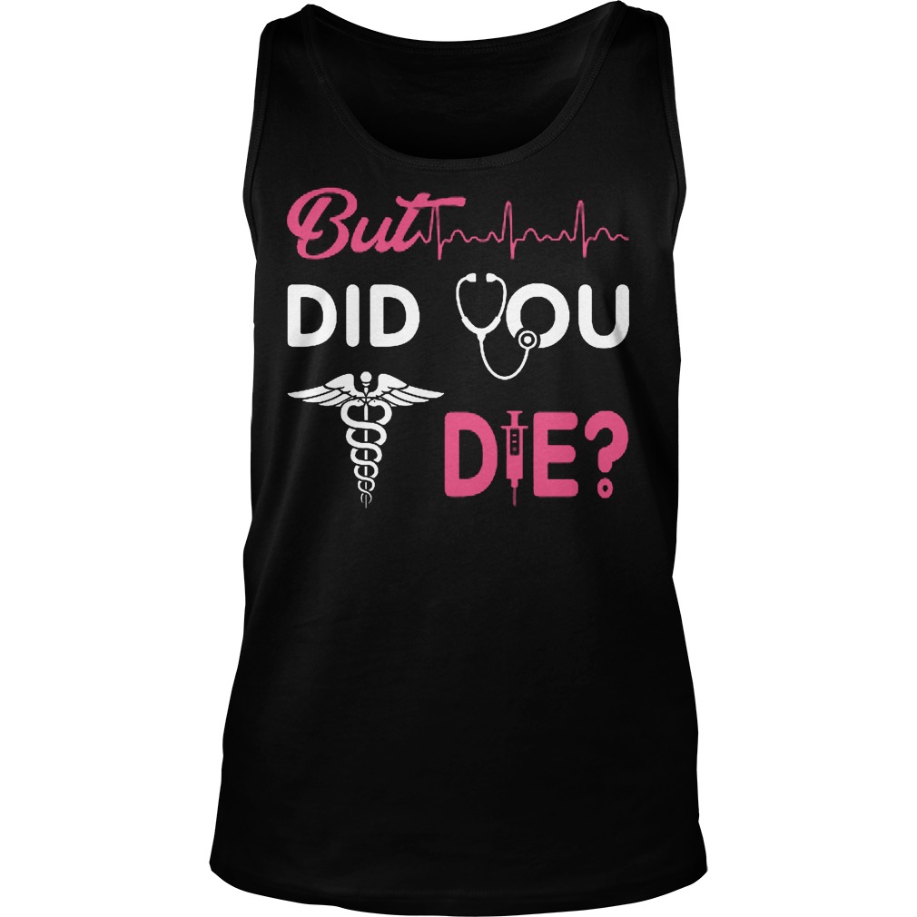 But Did You Die Medical Tanktop
