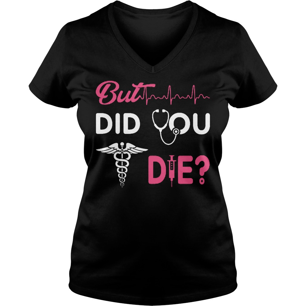 But Did You Die Medical V Neck