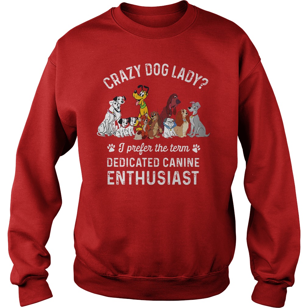 Crazy Dog Lady I Prefer The Term Dedicated Canine Enthusiast Sweater