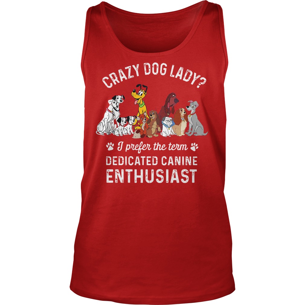 Crazy Dog Lady I Prefer The Term Dedicated Canine Enthusiast Tanktop