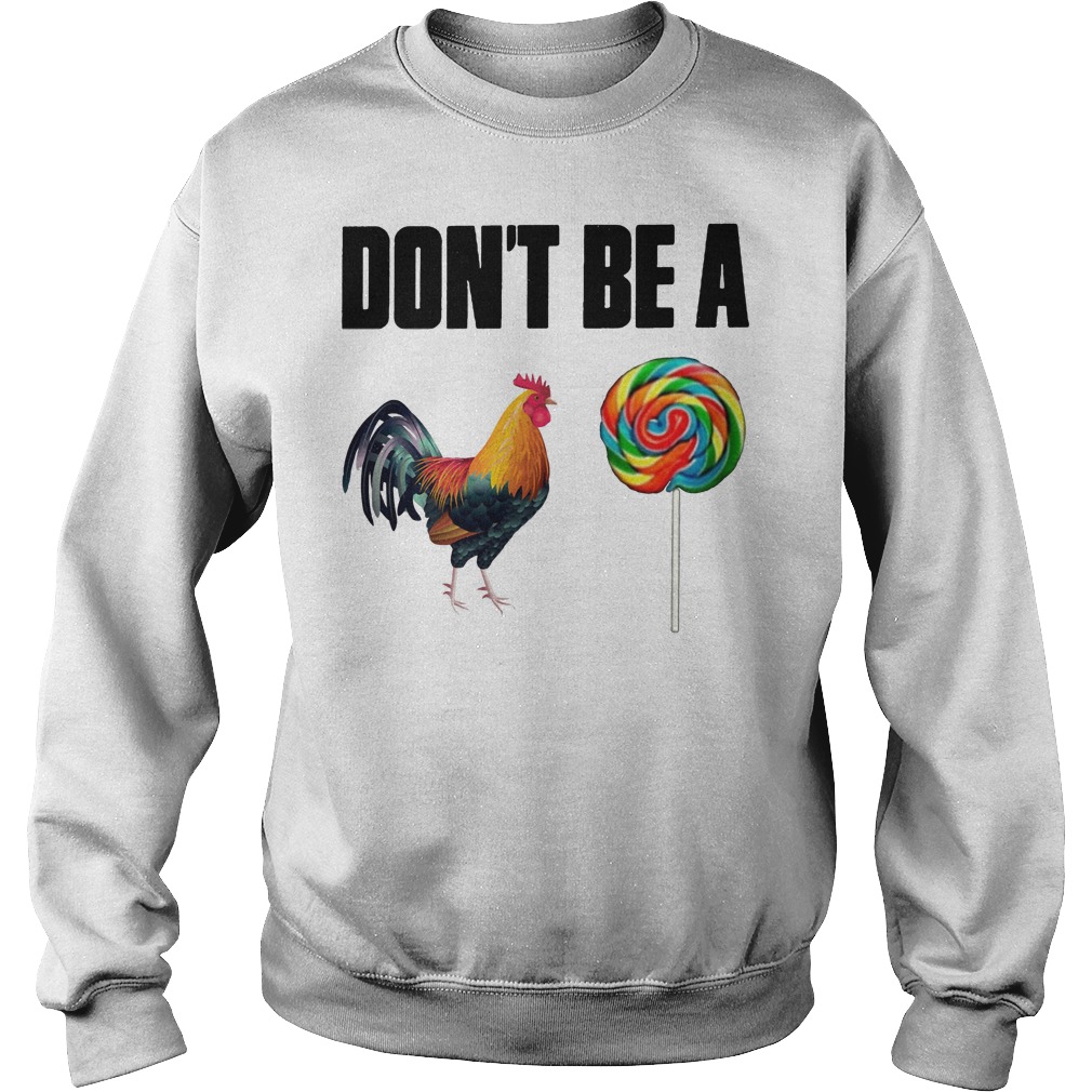 Don't Be A Rooster Lollipop Sweater