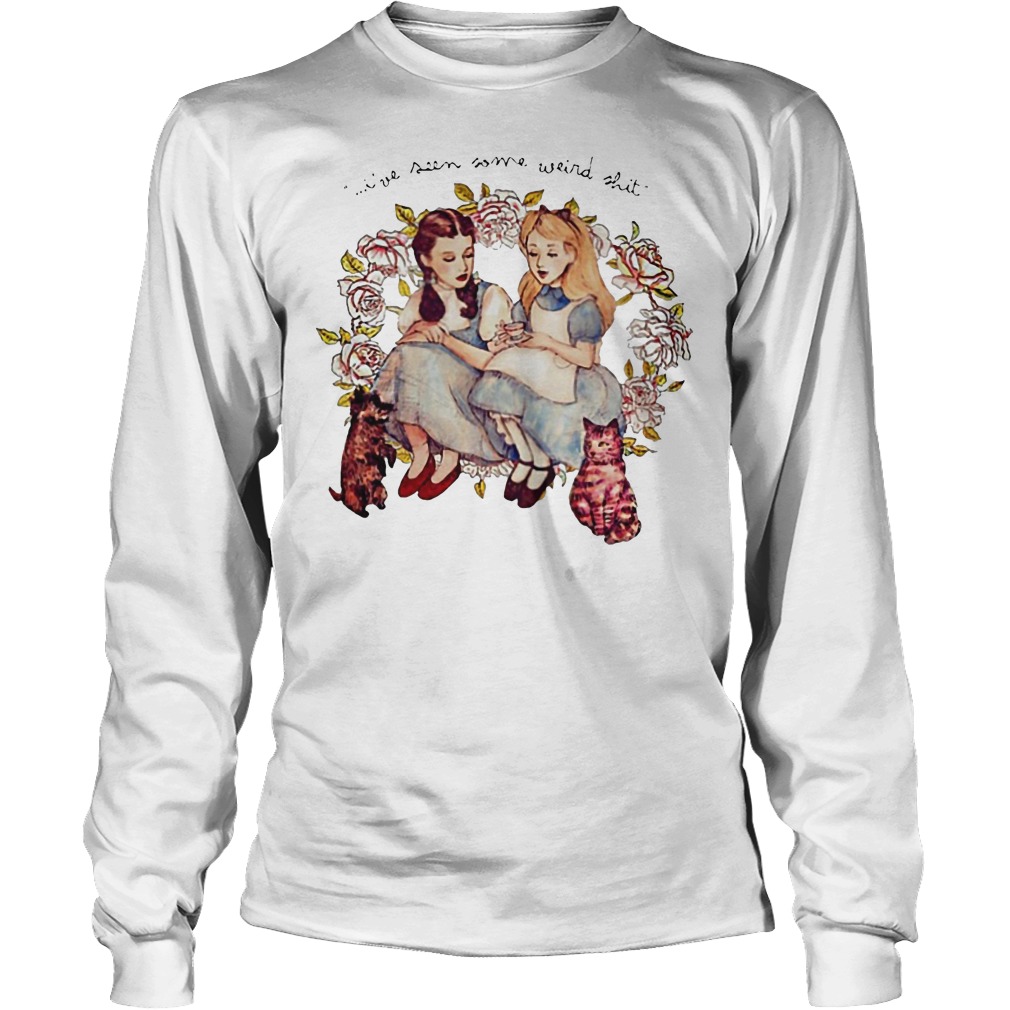 Dorothy And Alice I've Seen Some Weird Shit Longsleeve