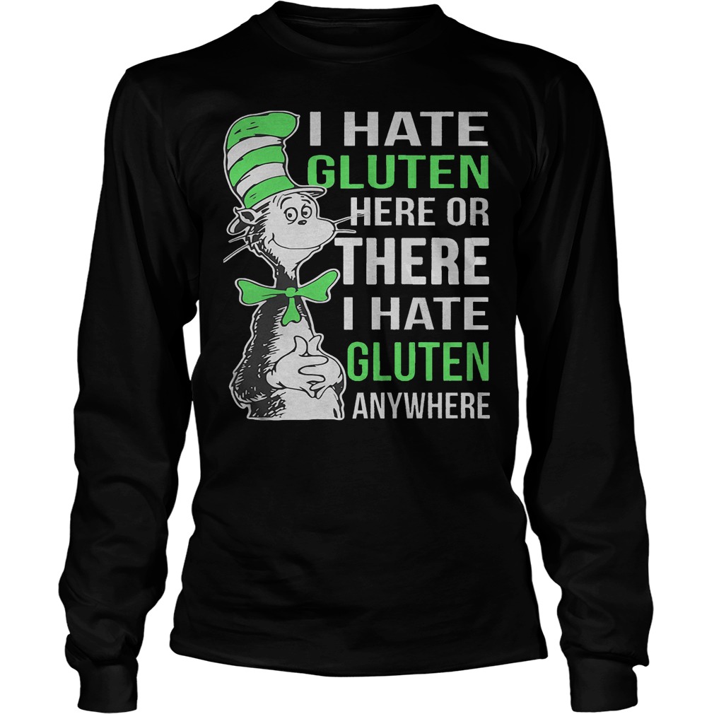 Dr Seuss I Hate Gluten Here Or There I Hate Glute Anywhere Longsleeve