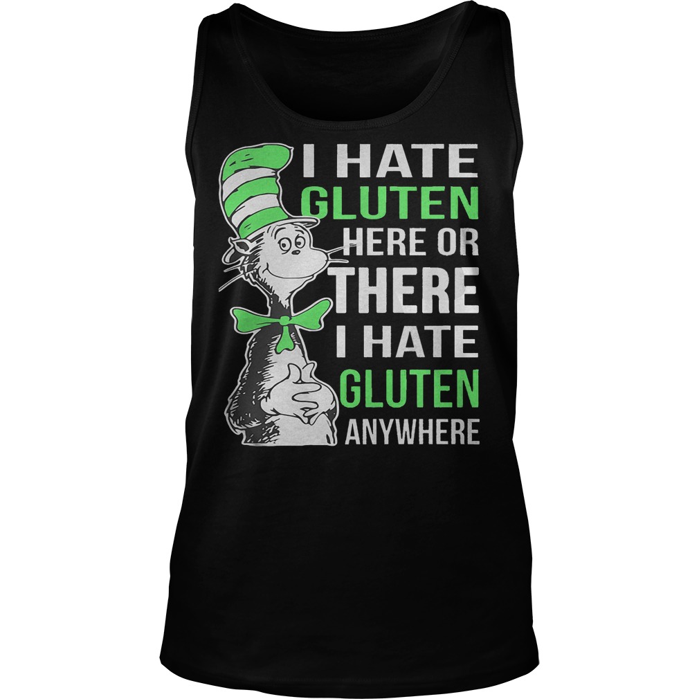 Dr Seuss I Hate Gluten Here Or There I Hate Glute Anywhere Tanktop