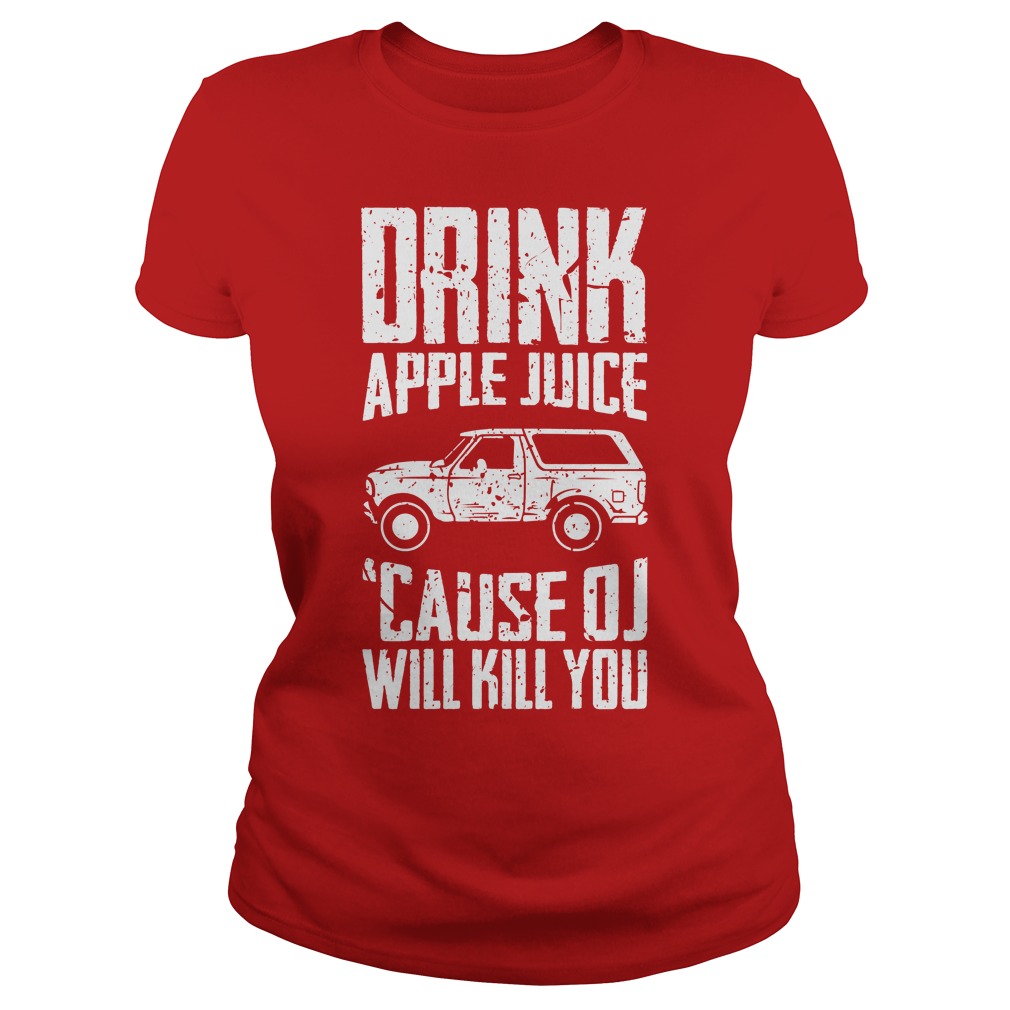 Drink Apple Juice Cause Oj Will Kill You Ladies