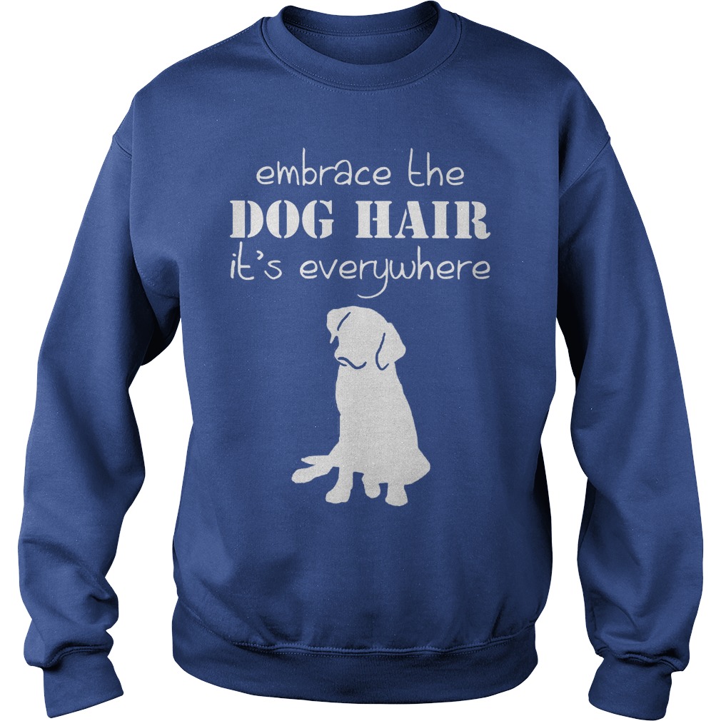 Embrace The Dog Hair It's Everywhere Sweater