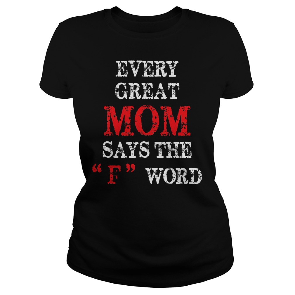 Every Great Mom Says The F Word Ladies