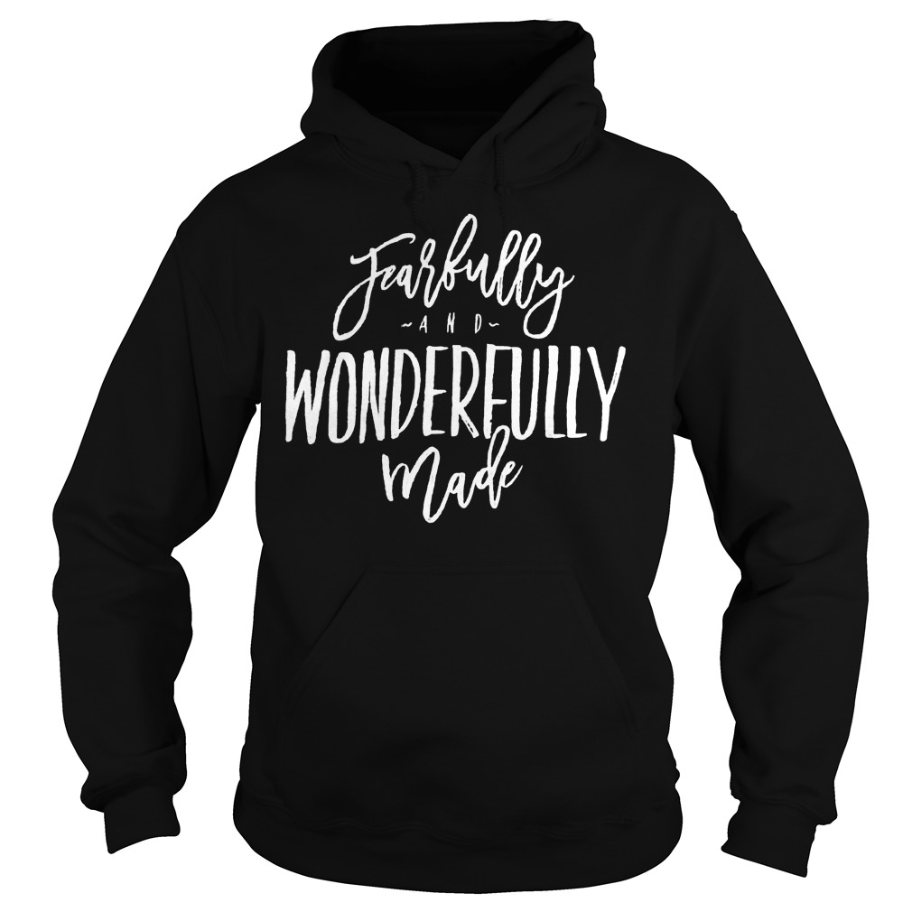 Fearfully And Wonderfully Made Hoodie