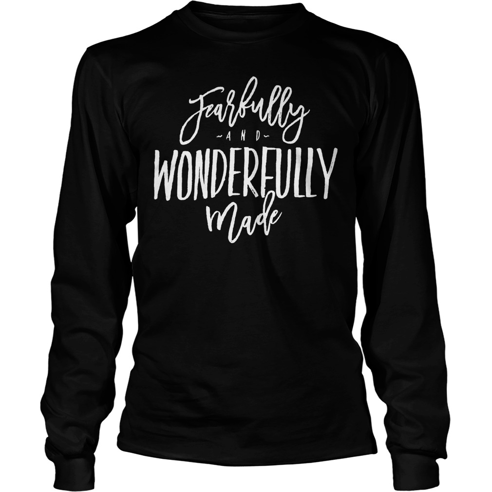 Fearfully And Wonderfully Made Longsleeve