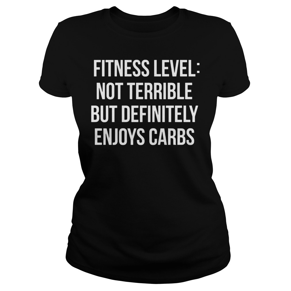 Fitness Levelnot Terrible But Definitely Enjoys Carbs Ladies