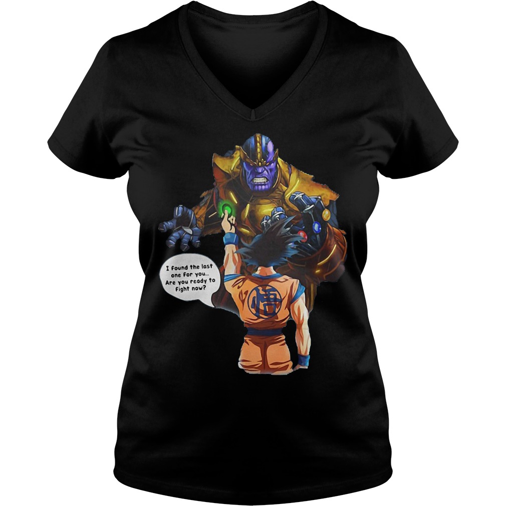 Goku And Thanos Dragonball I Found The Last One For You Are We Ready To Fight Now V Neck