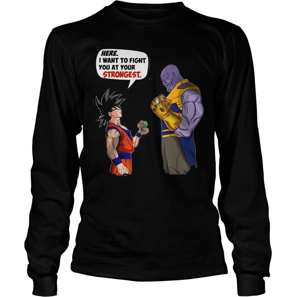 Goku And Thanos Here I Want To Fight Your Strongest Longsleeve