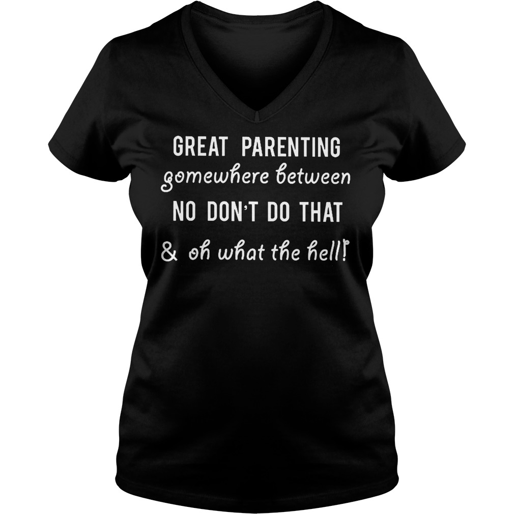 Great Parenting Somewhere Between No Don't Do That V Neck