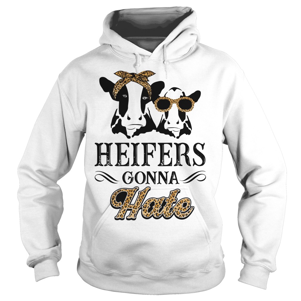 Heifers Gonna Hate Hoodie