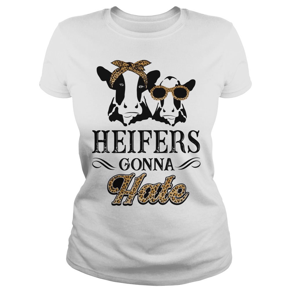 Heifers Gonna Hate Ladies