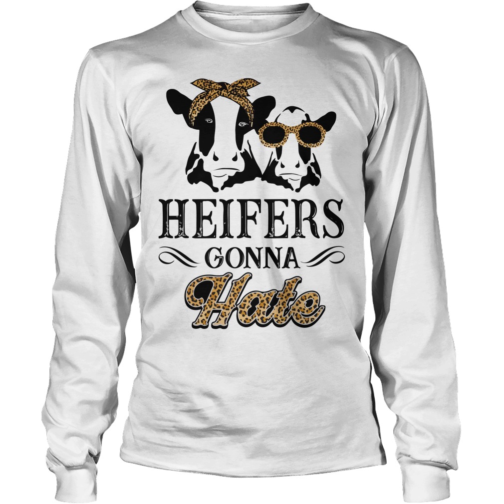 Heifers Gonna Hate Longsleeve