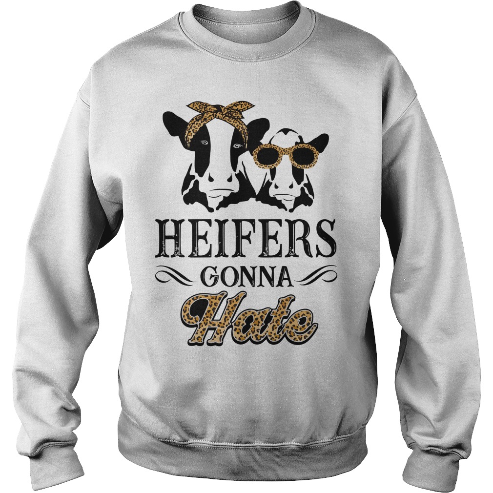 Heifers Gonna Hate Sweater