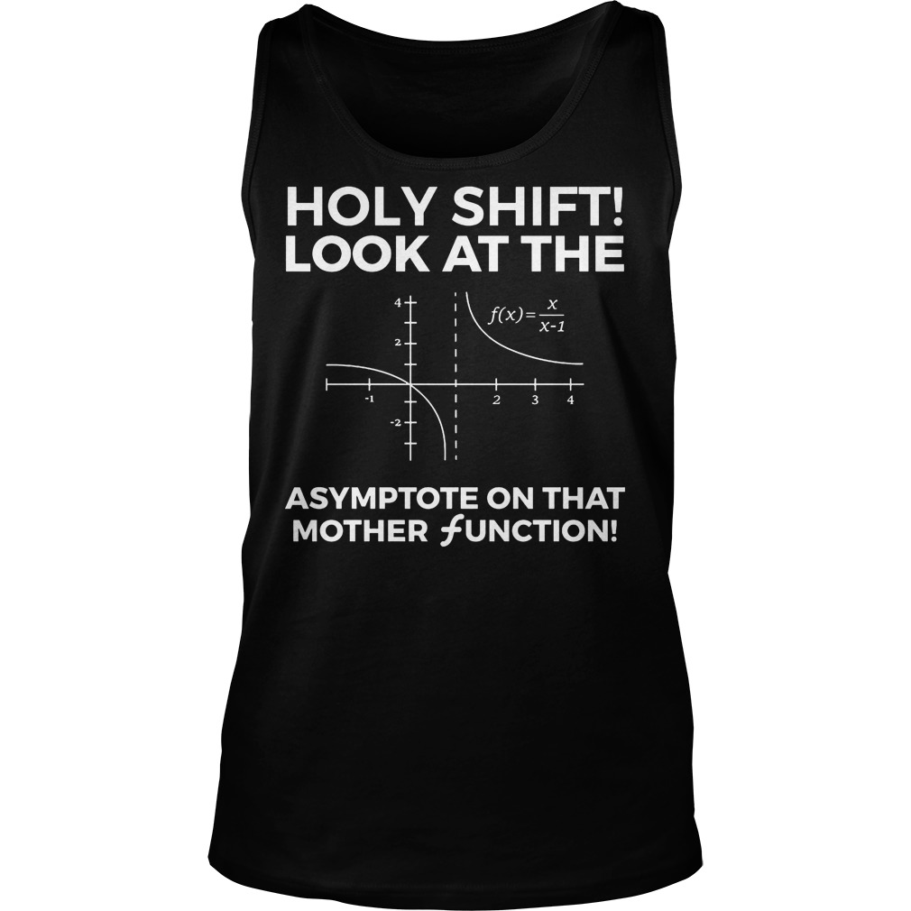 Holy Shift Look At The Asymptote On That Mother Function Tanktop