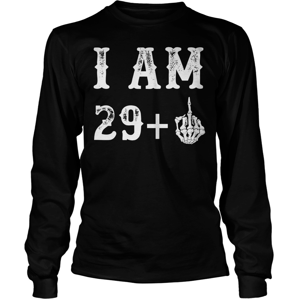 I Am 29 Plus Middle Finger 30th Birthday Gift Longsleeve