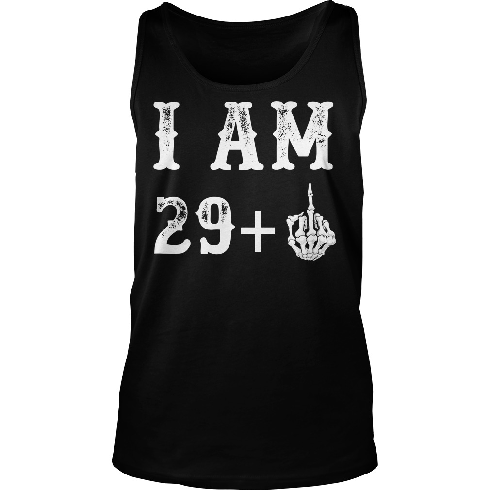 I Am 29 Plus Middle Finger 30th Birthday Gift Tanktop