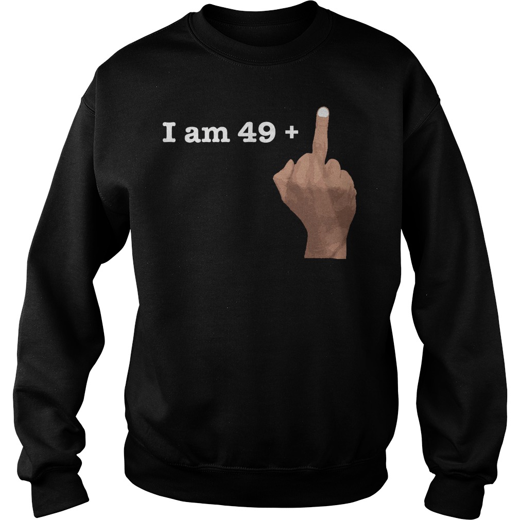 I Am 49 Plus Middle Finger Sweater