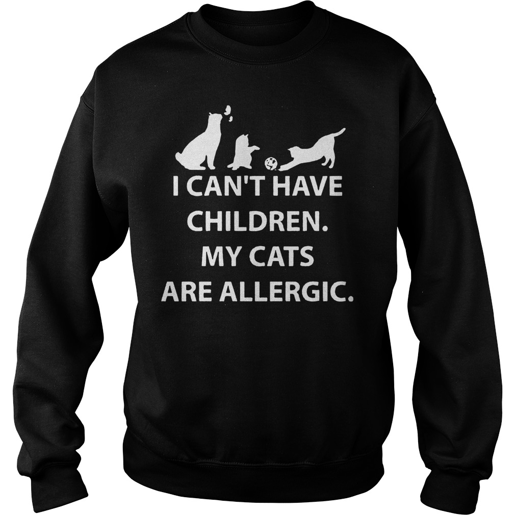 I Cant Have Children My Cats Are Allergic Sweater