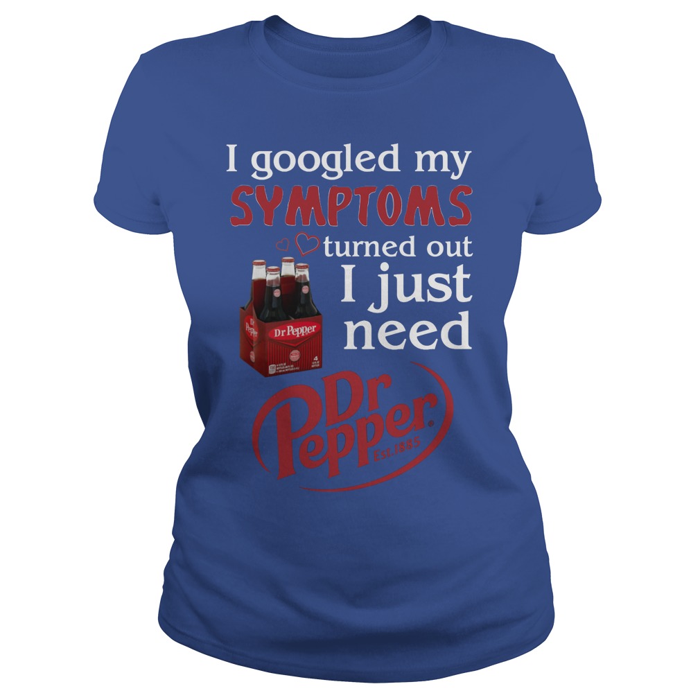 I Googled My Symptoms Turned Out I Just Need Dr Pepper Ladies
